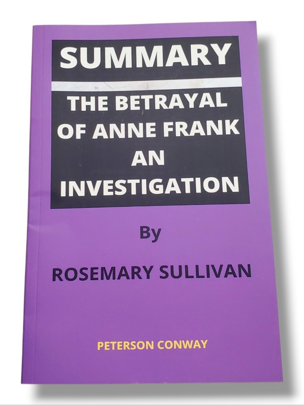 The Betrayal of Anne Frank: An Investigation by Rosemary Sullivan Paperback Book